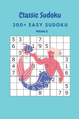 Classic Sudoku: 300+ Easy sudoku Volume 6 B0892HWYW3 Book Cover