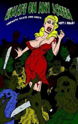 Unsafe on Any Screen: Cinematic Sleaze and Cheese 0976943433 Book Cover