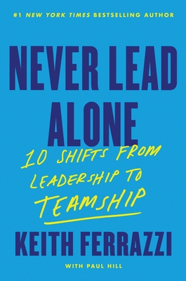 Never Lead Alone: 10 Shifts from Leadership to ... 0063412578 Book Cover