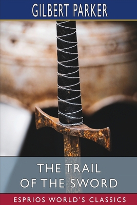 The Trail of the Sword (Esprios Classics) 1006344624 Book Cover