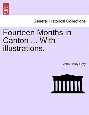 Fourteen Months in Canton ... with Illustrations. 1241160791 Book Cover