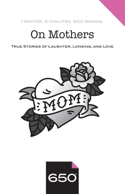 On Mothers: True Stories of Laughter, Longing, ... 1734380829 Book Cover