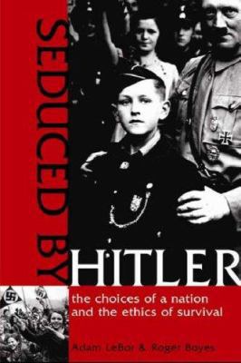 Seduced by Hitler: The Choices of a Nation and ... 1570718458 Book Cover