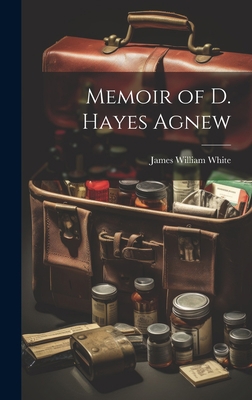 Memoir of D. Hayes Agnew 1021146315 Book Cover