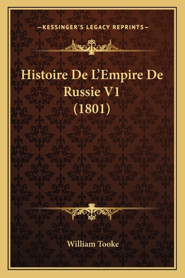 Histoire De L'Empire De Russie V1 (1801) [French] 1167668324 Book Cover