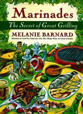 Marinades: Secrets of Great Grilling, the 0060951621 Book Cover