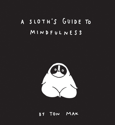 A Sloth's Guide to Mindfulness 1452169462 Book Cover