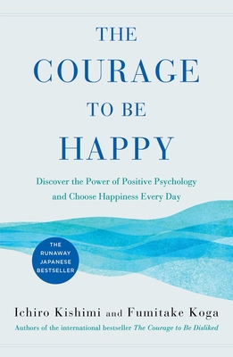 The Courage to Be Happy: Discover the Power of ... 1982123001 Book Cover