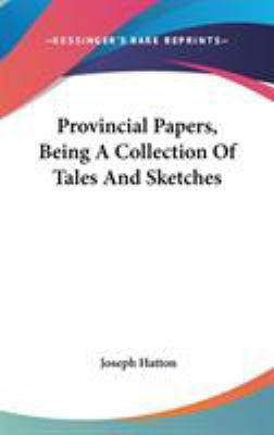 Provincial Papers, Being A Collection Of Tales ... 0548278873 Book Cover