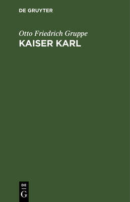 Kaiser Karl: Eine Epische Trilogie [German] 3111094960 Book Cover