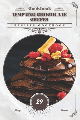 Tempting Chocolate Crepes: Recipes cookbook            Book Cover