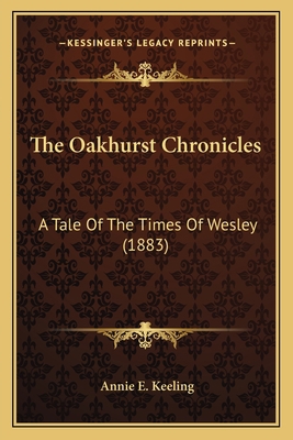 The Oakhurst Chronicles: A Tale Of The Times Of... 1165597543 Book Cover