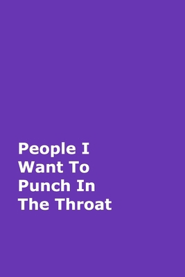 People I Want To Punch In The Throat: Purple Ga... 046416303X Book Cover