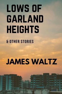 Lows of Garland Heights & other stories 0244476217 Book Cover