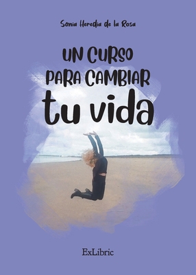 Un curso para cambiar tu vida [Spanish] 8419269859 Book Cover