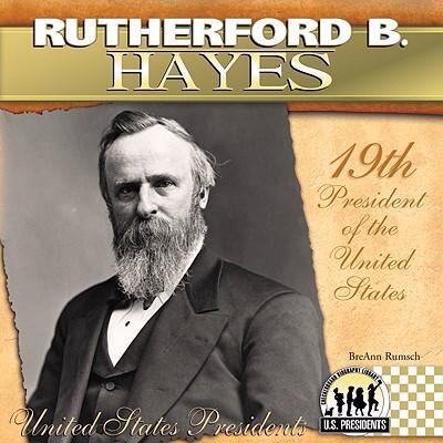 Rutherford B. Hayes: 19th President of the Unit... 1604534575 Book Cover