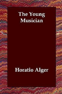 THE YOUNG MUSICIAN Annotated Edition by Horatio...            Book Cover