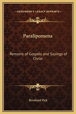 Paralipomena: Remains of Gospels and Sayings of... 116927630X Book Cover