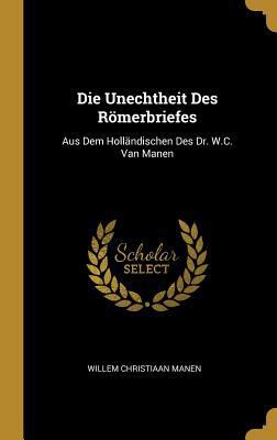 Die Unechtheit Des Römerbriefes: Aus Dem Hollän... [German] 0274842572 Book Cover