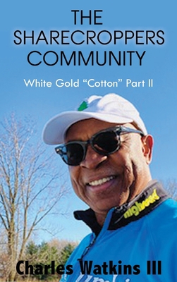 The Sharecroppers Community: White Gold Cotton ... Book Cover