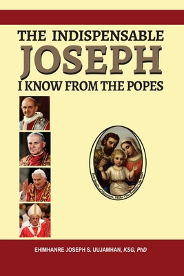The Indispensable Joseph I Know from the Popes:... B096LYH4LL Book Cover
