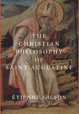 The Christian Philosophy of Saint Augustine 1950970019 Book Cover