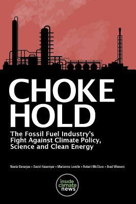 Choke Hold: The Fossil Fuel Industry's Fight Ag... 1983710989 Book Cover