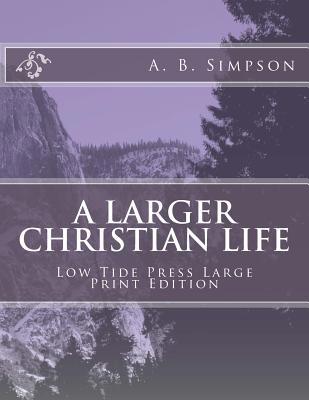 A Larger Christian Life [Large Print] 1546703292 Book Cover