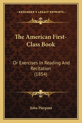 The American First-Class Book: Or Exercises In ... 1167022475 Book Cover