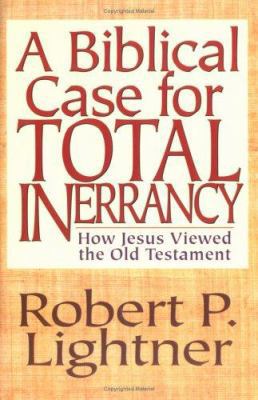 Biblical Case for Total Inerrancy, A 0825431107 Book Cover