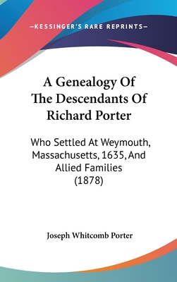 A Genealogy of the Descendants of Richard Porte... 1104701898 Book Cover