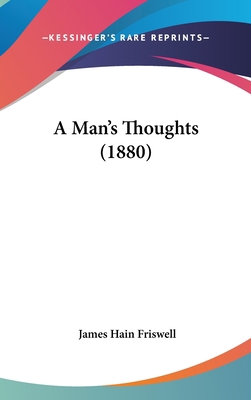 A Man's Thoughts (1880) 1436974836 Book Cover