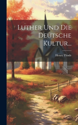 Luther und die Deutsche Kultur... [German] 102055567X Book Cover