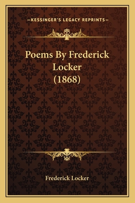 Poems By Frederick Locker (1868) 1165532387 Book Cover