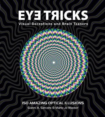 Eye Tricks: More Than 150 Deceptive Imiages, Vi... 1847323189 Book Cover