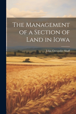 The Management of a Section of Land in Iowa 1022062972 Book Cover