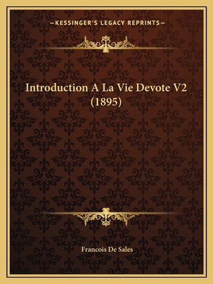 Introduction A La Vie Devote V2 (1895) [French] 1168493455 Book Cover