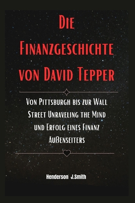 Die Finanzgeschichte von David Tepper: Von Pitt... [German]            Book Cover