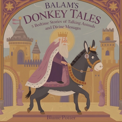 Balaam's Donkey Tales: 5 Bedtime Stories of Tal... B0DL8H6GLR Book Cover