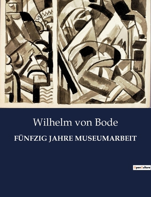 Fünfzig Jahre Museumarbeit: Ein halbes Jahrhund... [German] 2385085119 Book Cover