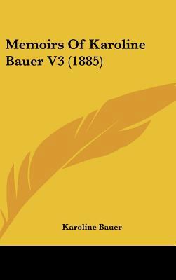 Memoirs Of Karoline Bauer V3 (1885) 1437240976 Book Cover