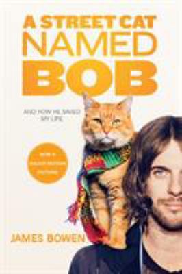 A Street Cat Named Bob: And How He Saved My Life 1250135737 Book Cover