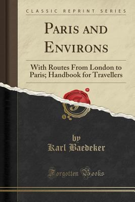 Paris and Environs: With Routes from London to ... 1334232725 Book Cover