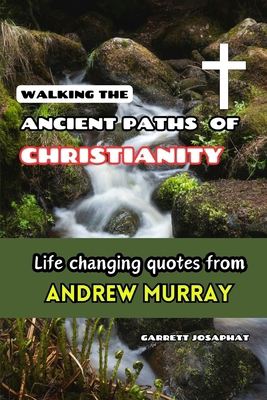 Walking the Ancient Paths of Christianity: Life... B0D1YSDJQ2 Book Cover