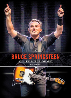 Bruce Springsteen: An Illustrated Biography 0785843752 Book Cover