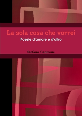 La sola cosa che vorrei [Italian] 0244160139 Book Cover