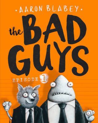 The Bad Guys: Episode 1 1407170562 Book Cover