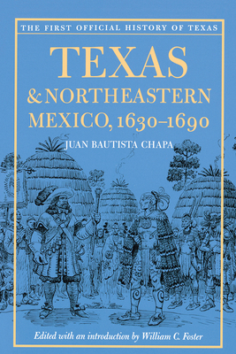 Texas and Northeastern Mexico, 1630-1690 0292717954 Book Cover