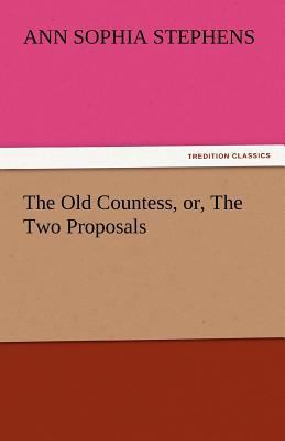 The Old Countess, Or, the Two Proposals 3842435983 Book Cover