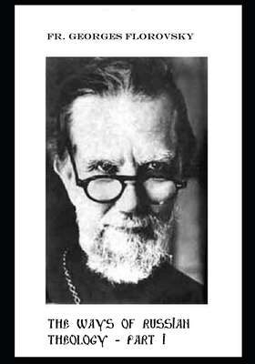 The Ways of Russian Theology - Part I: History of Russian theology. Its formation